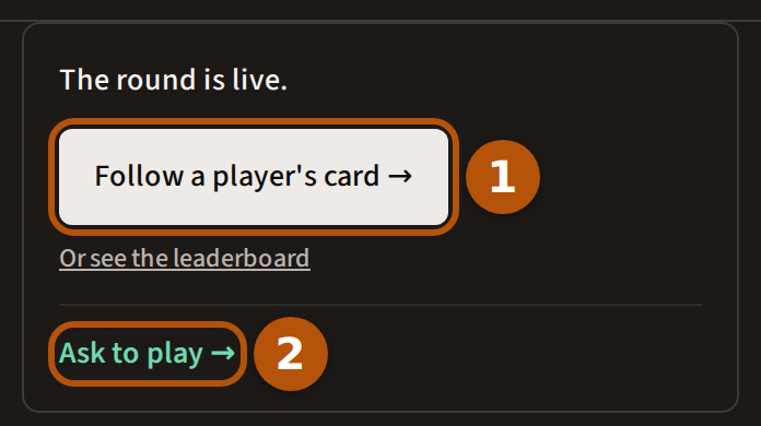The card a spectator sees on a live roaming round's Clubhouse: a line saying the round is live, the button to follow a player's scorecard numbered 1, and Ask to play beneath it numbered 2.