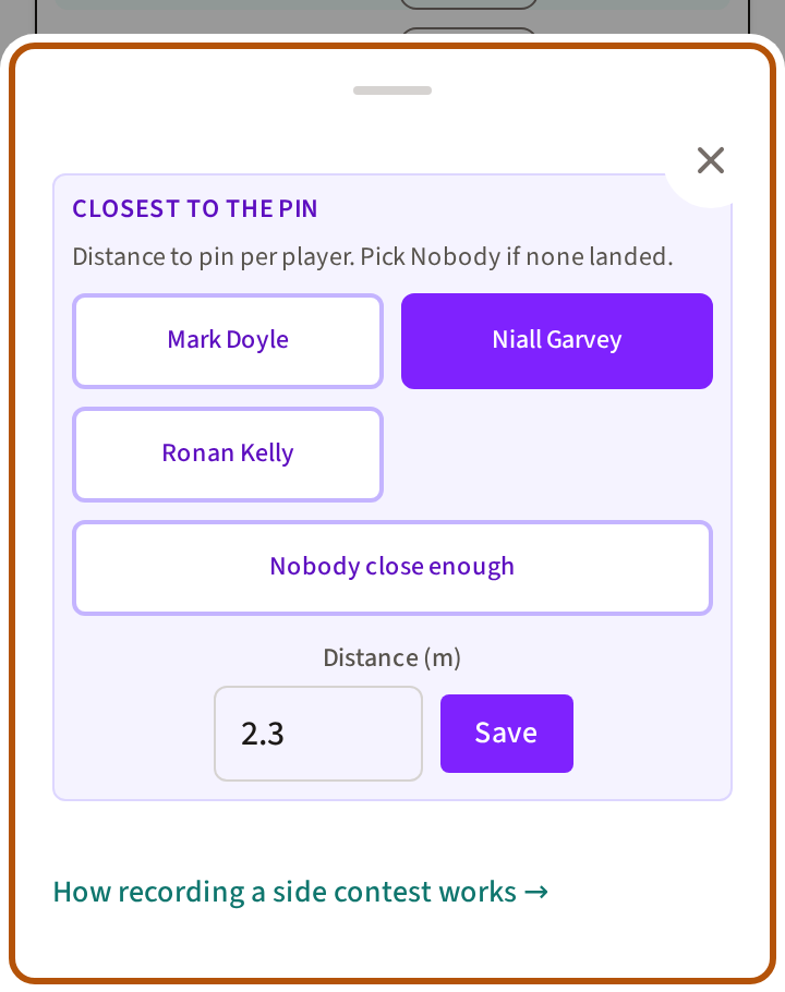 Recording a Closest to the Pin: a button for each player in the group with one chosen, a Nobody close enough choice beneath, the distance in metres typed in, and the Save button.
