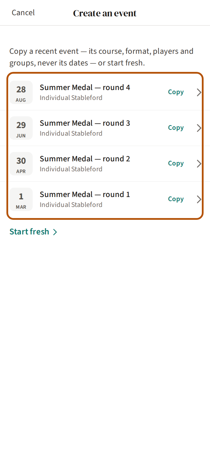 The first step of creating an event: a line explaining that copying keeps the course, format, players and groups but never the dates, a list of recent events to copy, and Start fresh at the end.