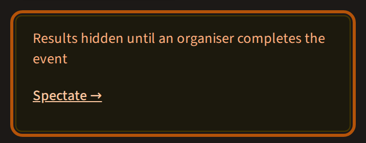 The Leaderboard of a roaming round for a member not in it: the box saying results are held back until an organiser completes the event, with the way in to spectate beneath, ringed.