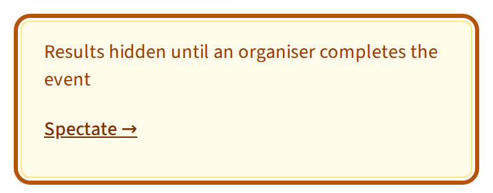 The Leaderboard of a roaming round for a member not in it: the box saying results are held back until an organiser completes the event, with the way in to spectate beneath, ringed.